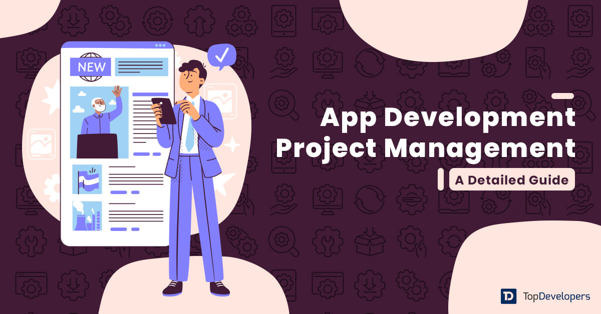 App Development Project Management A Detailed Guide