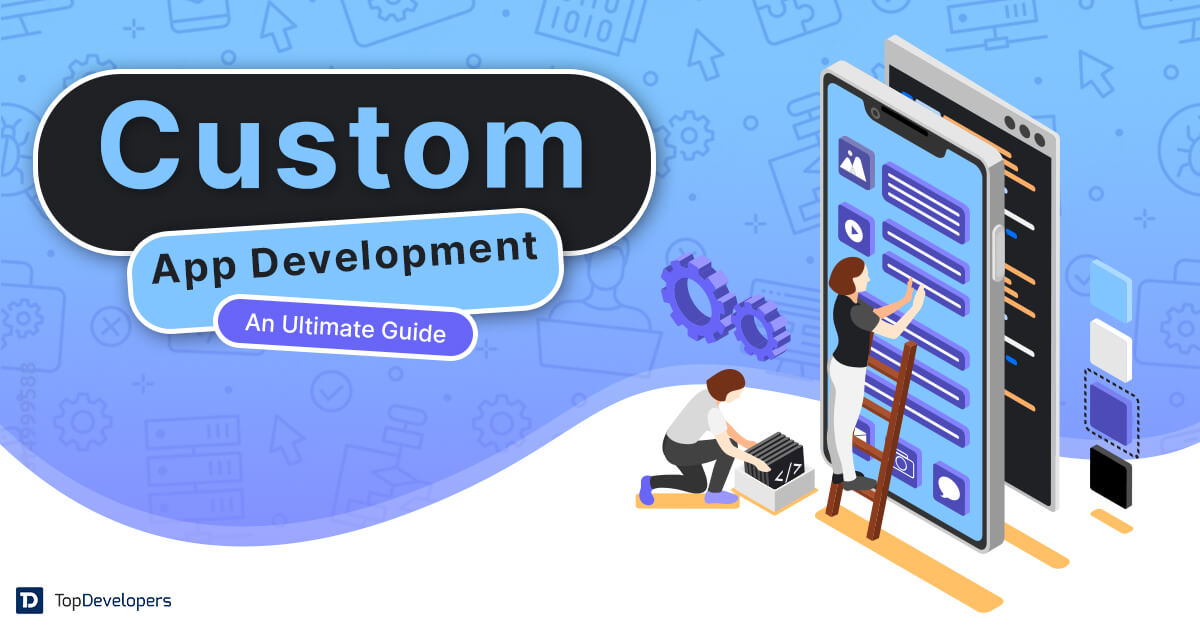 Custom Mobile App Development Guide