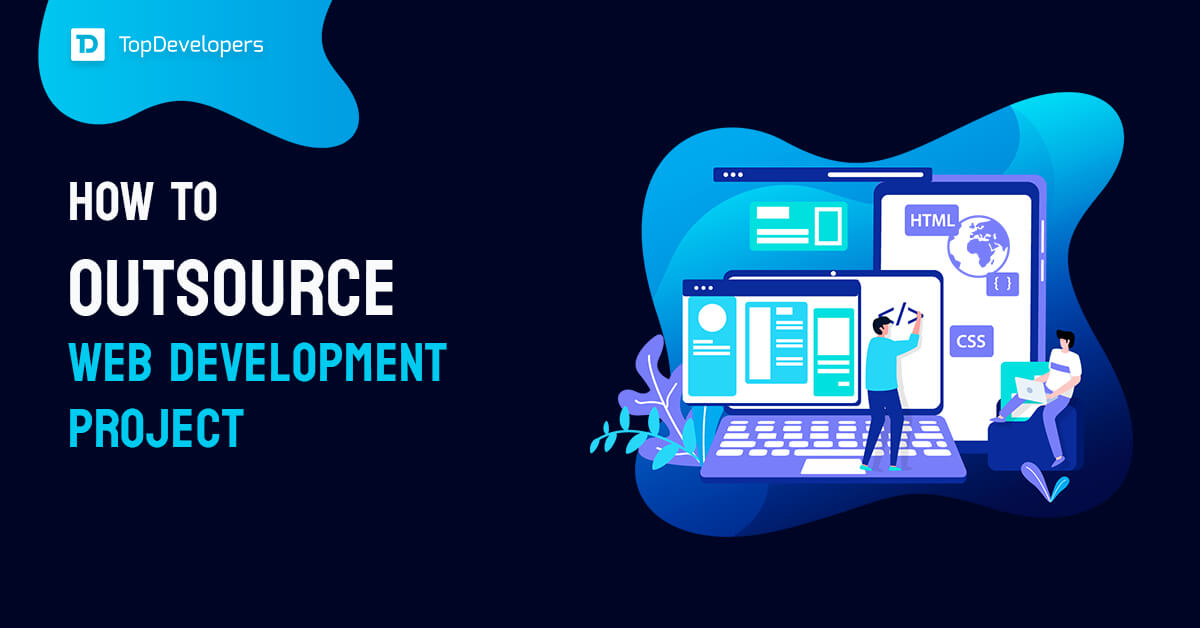 How to Outsource Web development?- TopDevelopers.co