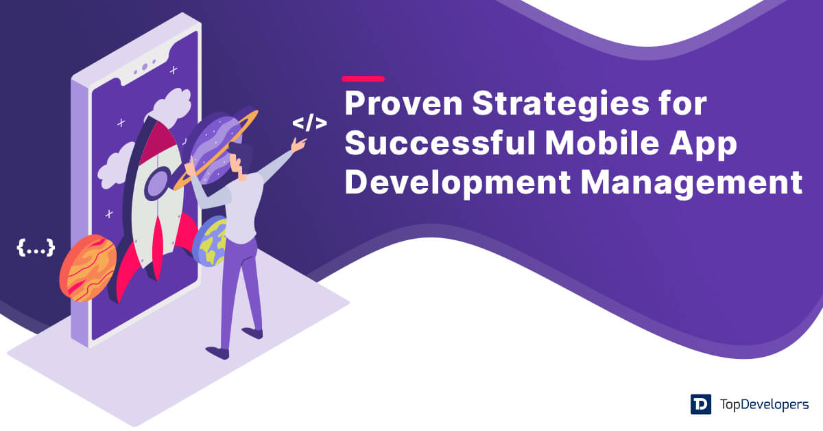 Proven Strategies for Successful Mobile App Development Management