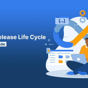 Software Release Life Cycle - The Essential Guide