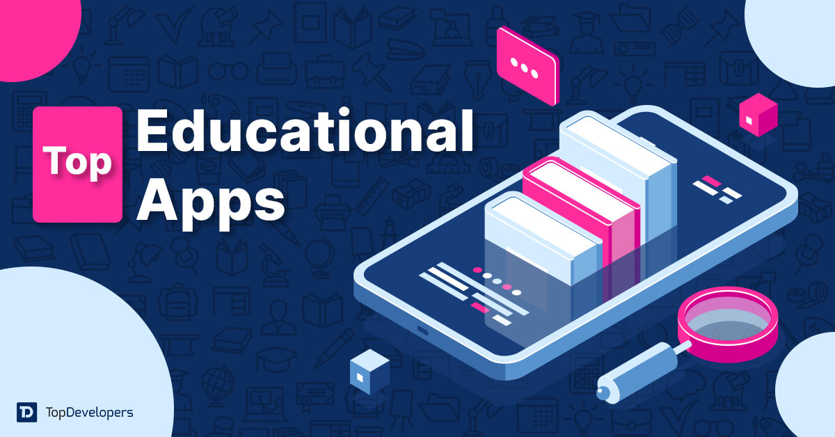 11 Top Education Apps for 2024 And Beyond - Topdevelopers.co