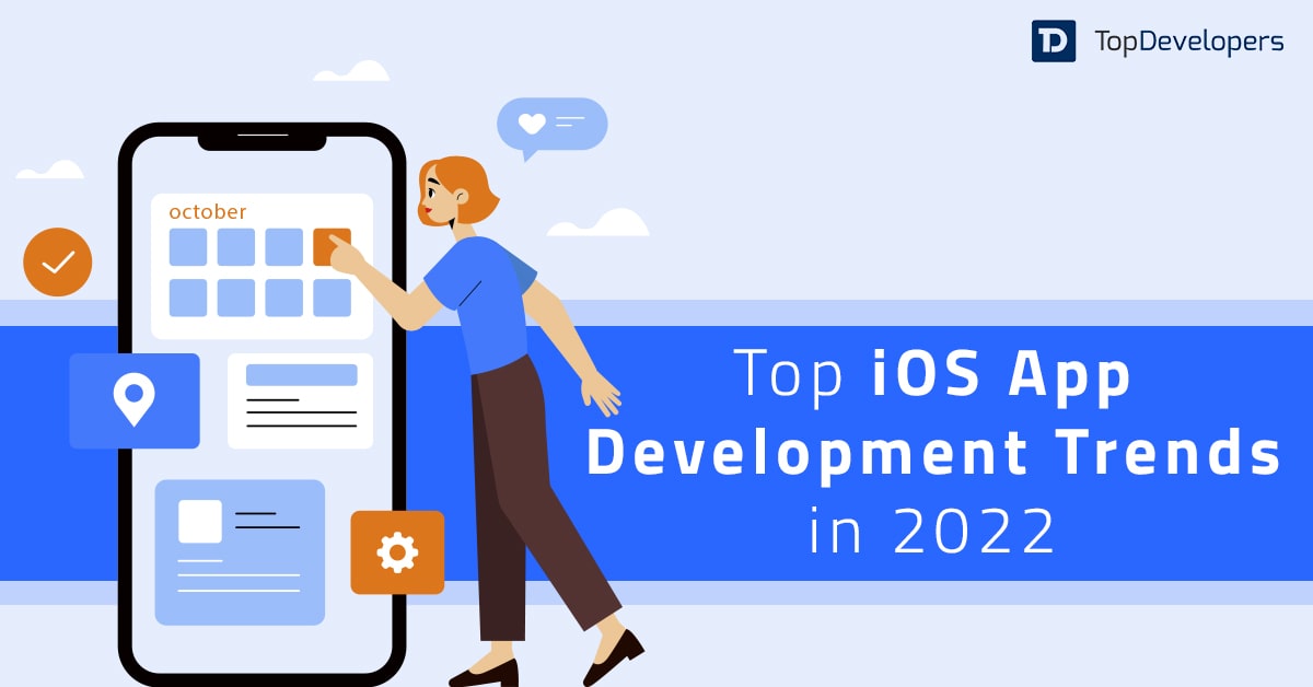 Top iOS App Development Trends Dominate in 2022