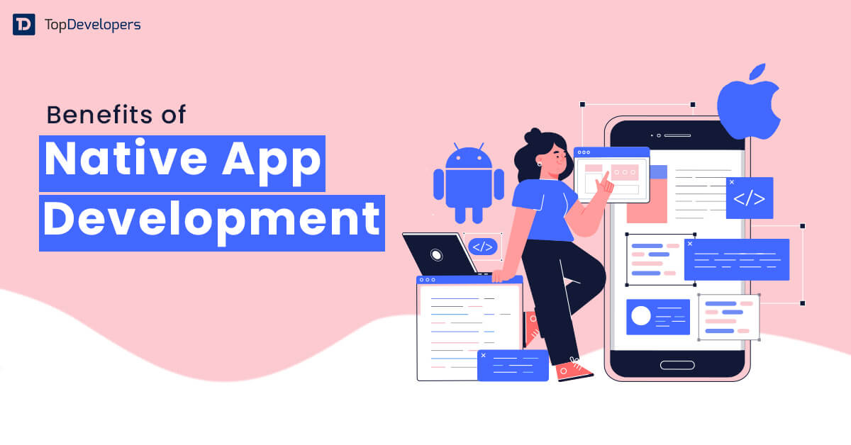 Benefits of Native App Development