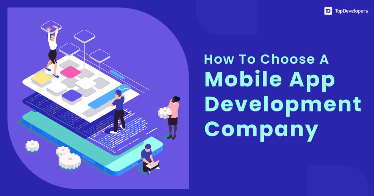 How To Choose A Mobile App Development Company