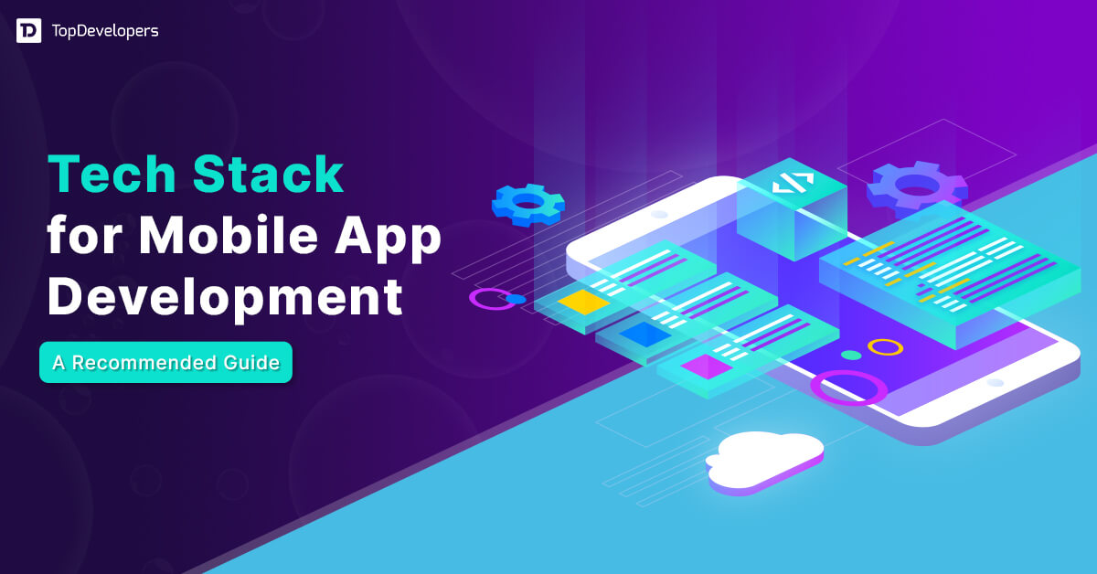 Tech Stack for Mobile App Development: A Recommended Guide