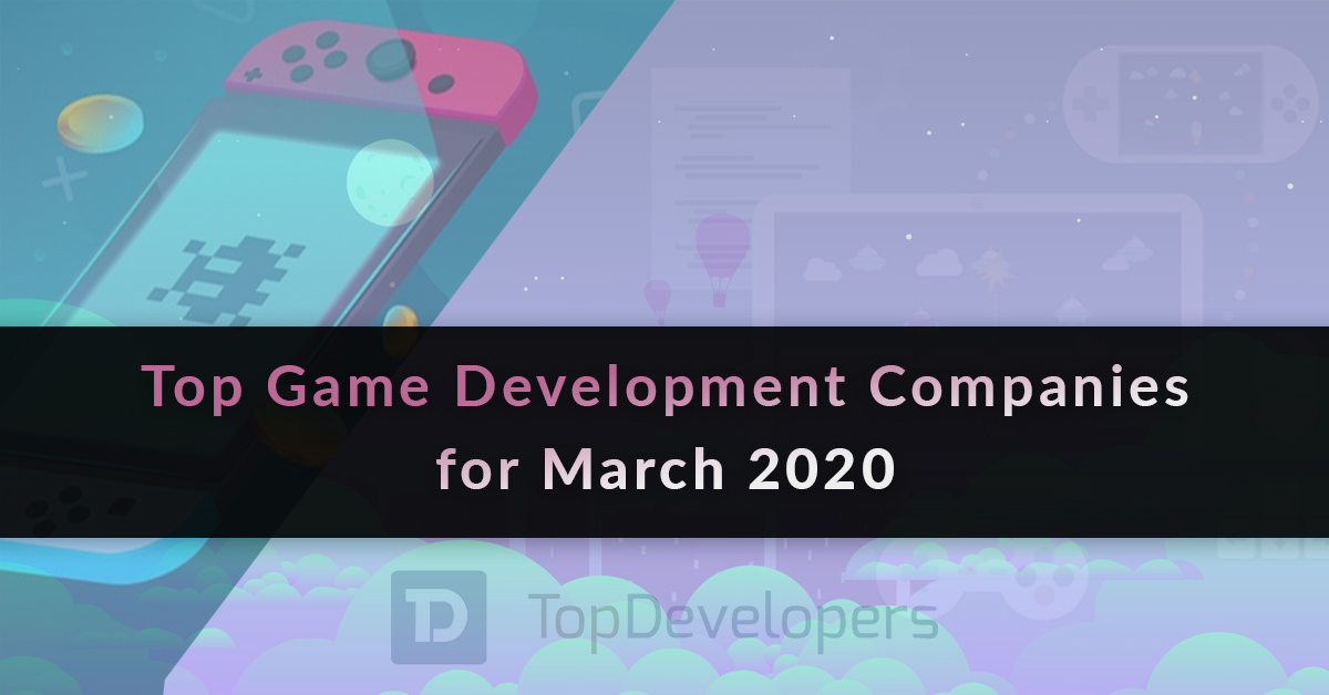 Listing The Efficient Mobile Game Developers Of March 2020 A Comprehensive Research By Topdevelopers Co